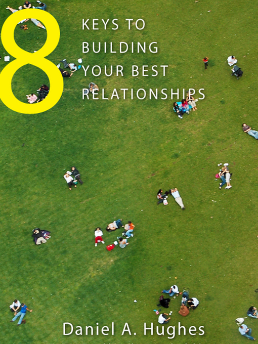 Title details for 8 Keys to Building Your Best Relationships by Daniel A. Hughes - Wait list